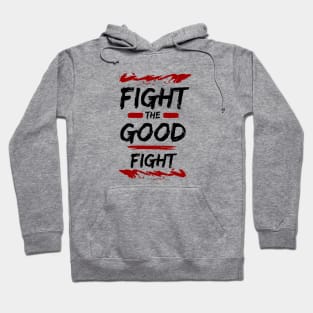 Fight the Good Fight | Christian Typography Hoodie